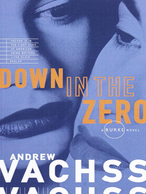 Title details for Down in the Zero by Andrew Vachss - Available